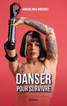 Couverture du livre « Danser pour survivre » de Angelina Bruno aux éditions Rocher