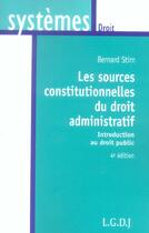 Couverture du livre « Sources constitutionnelles du droit administratif (les) (4e édition) » de Stirn B aux éditions Lgdj