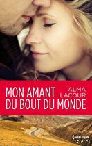 Couverture du livre « Mon amant du bout du monde » de Alma Lacour aux éditions Hqn