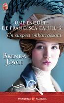 Couverture du livre « Une enquête de Francesca Cahill Tome 2 ; un suspect embarrassant » de Brenda Joyce aux éditions J'ai Lu