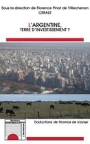 Couverture du livre « L'Argentine ; terre d'investissement ? » de Florence Pinot De Villechenon aux éditions Editions L'harmattan