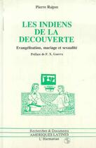 Couverture du livre « Les indiens de la decouverte - evangelisation, mariage et sexualite » de Pierre Ragon aux éditions Editions L'harmattan