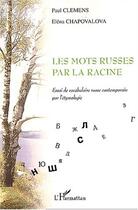 Couverture du livre « Les mots russes par la racine » de Chapovalova/Clemens aux éditions Editions L'harmattan