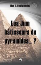 Couverture du livre « Les Jinn bâtisseurs de pyramides...? » de Nasr Eddine Boutammina aux éditions Books On Demand