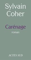 Couverture du livre « Carénage » de Sylvain Coher aux éditions Editions Actes Sud