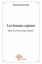 Couverture du livre « Les bonnes copines » de Michel Quertelet aux éditions Edilivre