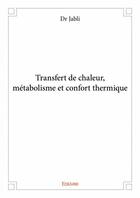 Couverture du livre « Transfert de chaleur, métabolisme et confort thermique » de Jabli aux éditions Edilivre