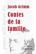 Couverture du livre « Contes de la famille » de Jacob Grimm aux éditions Ligaran