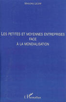 Couverture du livre « Les petites et moyennes entreprises face à la mondialisation » de Marjorie Lecerf aux éditions Editions L'harmattan