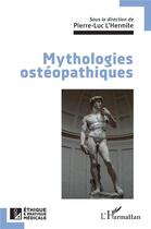 Couverture du livre « Mythologies ostéopathiques » de Pierre-Luc L'Hermite aux éditions L'harmattan