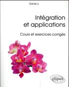 Couverture du livre « Integration et applications - cours et exercices corriges » de Daniel Li aux éditions Ellipses