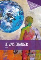 Couverture du livre « Je vais changer » de Thierry aux éditions Publibook