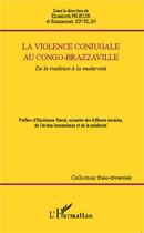 Couverture du livre « La violence conjugale au Congo-Brazzaville ; de la tradition à la modernité » de Emmanuel Jovelin et Elisabeth Prieur aux éditions L'harmattan