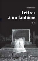 Couverture du livre « Lettres à un fantôme » de Suzie Peltier aux éditions L'harmattan