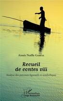 Couverture du livre « Recueil de contes vili ; analyse des parcours figuratifs et symboliques » de Aimee Noelle Gomas aux éditions L'harmattan