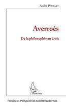 Couverture du livre « Averroès ; de la philosophie au droit » de Andre Poupart aux éditions L'harmattan