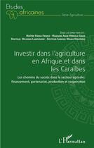 Couverture du livre « Investir dans l'agriculture en Afrique et dans les Caraïbes : les chemins du succès dans le secteur agricole : financement partenariat, production et coopération » de Labossiere/Fawaz aux éditions L'harmattan