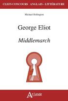 Couverture du livre « George Eliot ; middlemarch » de Hollington Michael aux éditions Atlande Editions