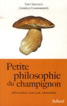 Couverture du livre « Petite philosophie du champignon » de Tony Saccucci et Carmelo Chiaramonte aux éditions Balland
