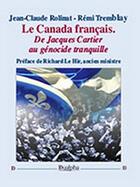 Couverture du livre « Le Canada français, de Jacques Cartier au génocide tranquille » de Jean-Claude Rolinat et Rémy Tremblay aux éditions Dualpha