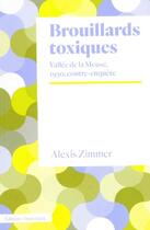 Couverture du livre « Brouillards toxiques : Vallée de la Meuse, 1930, contre-enquête » de Alexis Zimmer aux éditions Amsterdam