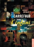 Couverture du livre « Carrefour dans l'infini » de Patrick Nicolai aux éditions Jets D'encre