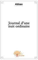 Couverture du livre « Journal d'une nuit ordinaire » de Abbas aux éditions Edilivre