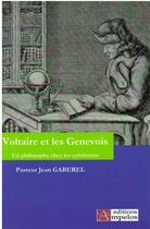 Couverture du livre « VOLTAIRE ET LES GENEVOIS » de Pasteur Jean Gaberel aux éditions Ampelos