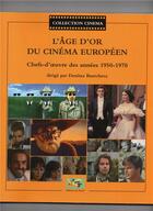 Couverture du livre « L'Age D'Or Du Cinema Europeen. Chefs-D'Oeuvre Des Annees 1950-1970 » de Bantcheva aux éditions Du Revif