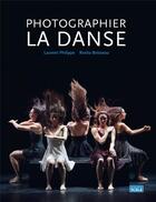 Couverture du livre « Photographier la danse » de Rosita Boisseau et Laurent Philippe aux éditions Scala