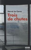 Couverture du livre « Trois de chutes » de Herve Le Corre aux éditions Pleine Page