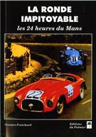 Couverture du livre « La ronde impitoyable ; les 24 heures du Mans » de Georges-Michel Fraichard aux éditions Editions Du Palmier