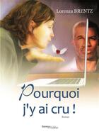 Couverture du livre « Pourquoi j'y ai cru » de Lorenza Brentz aux éditions Melibee