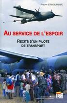 Couverture du livre « Au service de l'espoir ; récits d'un pilote de transport » de Philippe Stanguennec aux éditions Esprit Du Livre