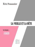 Couverture du livre « La vieille et la bête » de Eric Fouassier aux éditions D'un Noir Si Bleu