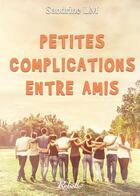 Couverture du livre « Petites complications entre amis » de M Sandrine aux éditions Rebelle