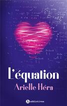 Couverture du livre « L'équation » de Arielle Hera aux éditions Editions Addictives