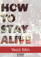 Couverture du livre « How to Stay Alive » de Yeoji Min aux éditions Newsy Kculture