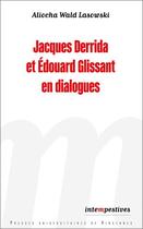 Couverture du livre « Jacques derrida et edouard glissant en dialogues » de Wald Lasowski A. aux éditions Pu De Vincennes