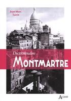 Couverture du livre « Dictionnaire de Montmartre » de Jean-Marc Tarrit aux éditions Atlande Editions