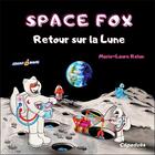 Couverture du livre « Space Fox : Retour sur la Lune » de Marie-Laure Relun aux éditions Cepadues