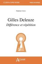 Couverture du livre « Deleuze, difference et repetition » de Stéphane Lleres aux éditions Atlande Editions