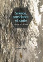 Couverture du livre « Science, conscience et santé ; les NTIE au XXIe siècle » de Mederic Degoy aux éditions Les Editions Extraordinaires