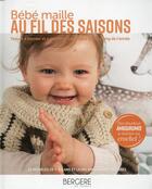Couverture du livre « Bébé maille au fil des saisons : tenues à tricoter et à crocheter pour bébé toute au long de l'année » de  aux éditions Bergere De France