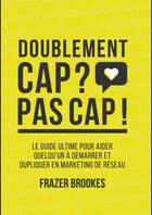 Couverture du livre « Doublement cap ? pas cap ! - frazer brookes » de Frazer Brookes aux éditions Le Networker