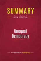 Couverture du livre « Summary: Unequal Democracy : Review and Analysis of Larry M. Bartels's Book » de Businessnews Publish aux éditions Political Book Summaries