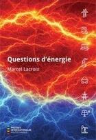 Couverture du livre « Questions d'énergie » de Marcel Lacroix aux éditions Ecole Polytechnique De Montreal