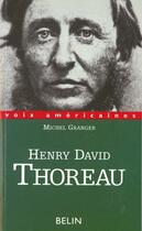 Couverture du livre « Henry david thoreau - paradoxes d'excentrique » de Michel Granger aux éditions Belin