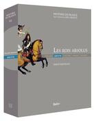 Couverture du livre « Les rois absolus (1629-1715) » de Joel Cornette aux éditions Belin