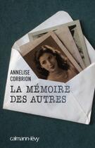 Couverture du livre « La mémoire des autres » de Annelise Corbrion aux éditions Calmann-levy